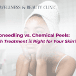 Microneedling vs. Chemical Peels: Which Treatment is Right for Your Skin?